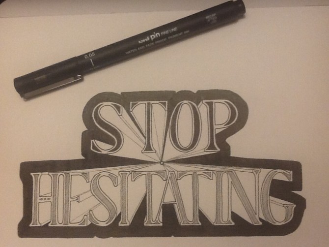Stop Hesitating.