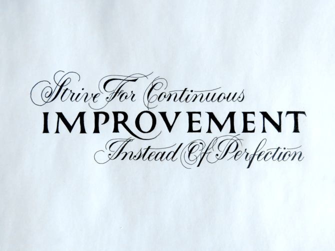 Strive for Continuous Improvement Instead of Perfection